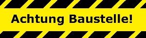 Achtung Baustelle!